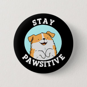 Macaron Rond 5 Cm Restez Pawsitive Funny souriant Chien Pun Dark BG