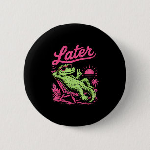 Macaron Rond 5 Cm Rétro plus tard gator après tandis que crocodile s