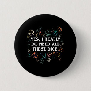 Macaron Rond 5 Cm Rétro Yes I Really Do Need All These Dice Tabletop
