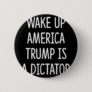 Macaron Rond 5 Cm Réveillez-vous l'Amérique - Trump est un dictateur