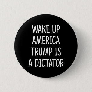 Macaron Rond 5 Cm Réveillez-vous l'Amérique - Trump est un dictateur