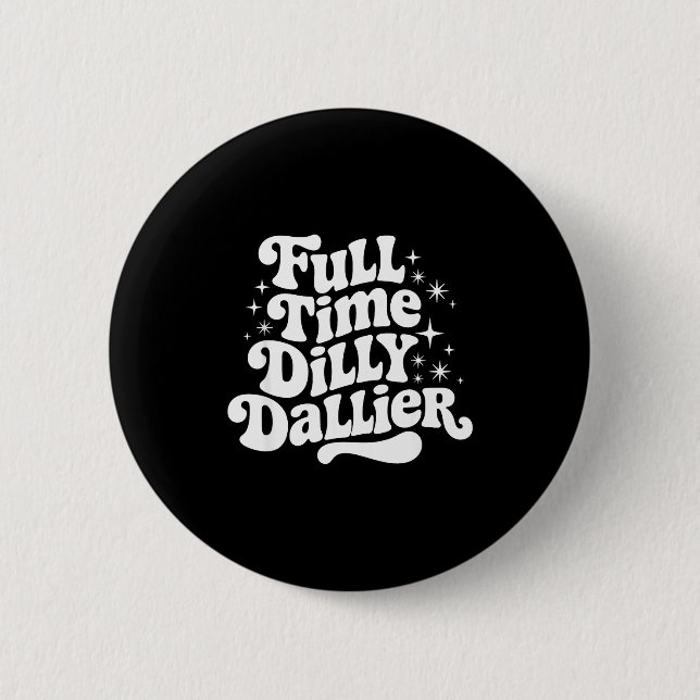Macaron Rond 5 Cm Sarcastic Quote Dilly Dally Saying Gift Silly Dill (Devant)