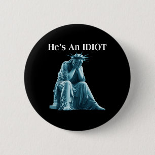 Macaron Rond 5 Cm Sarcastique Anti-Trump Il Est Une Statue Idiot De 
