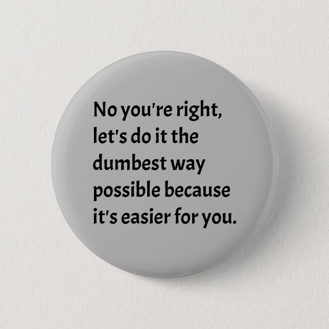 Macaron Rond 5 Cm Sarcastique drôle Humour idiot (Devant)