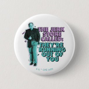 Macaron Rond 5 Cm Seinfeld   George Costanza "The Jerk Store Called"