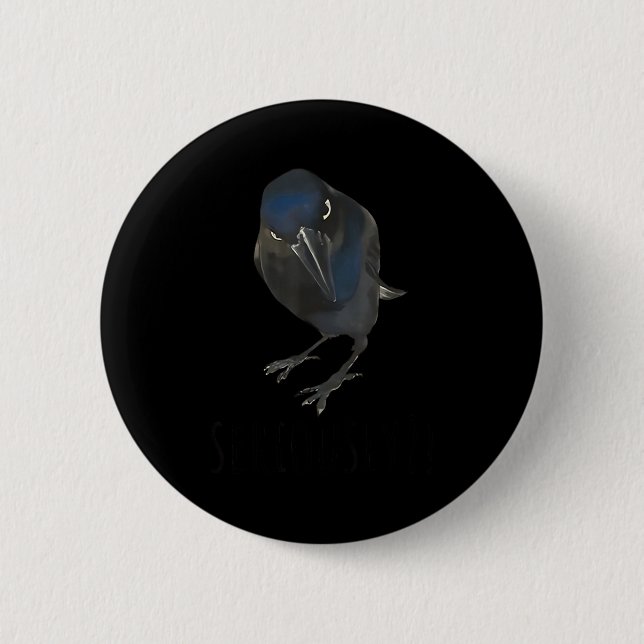 Macaron Rond 5 Cm Seriously Funny Crow Sarcastic Quote  (Devant)