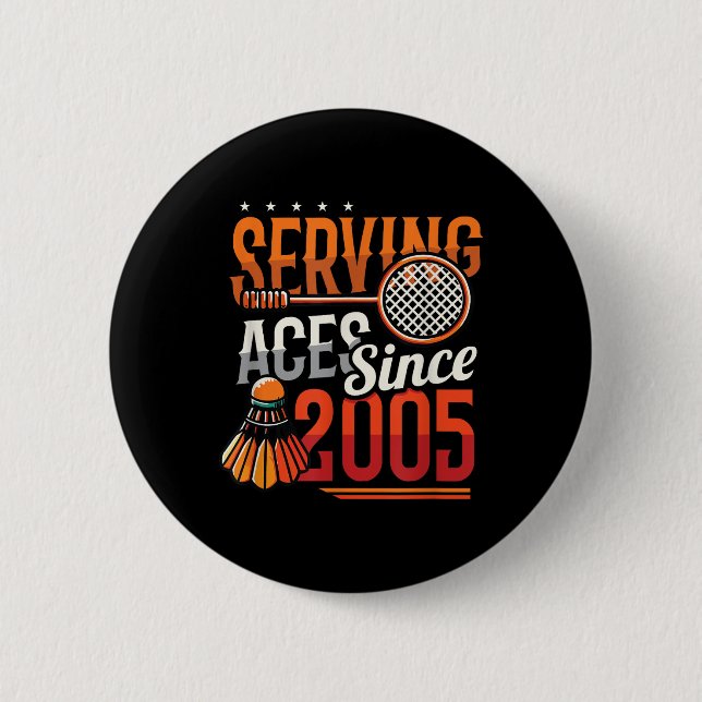 Macaron Rond 5 Cm Serving Aces depuis 2005 Badminton Lover 20th Birt (Devant)