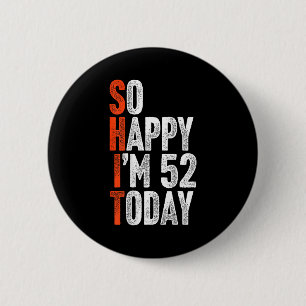 Macaron Rond 5 Cm Si heureux d'avoir 52 ans Gag Humour Drôle 52e ann
