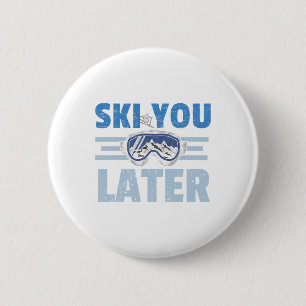 Macaron Rond 5 Cm Ski You Later Drôle Skieur Cool Snowboardeur Monta