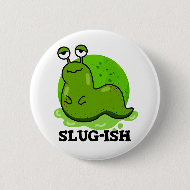 Macaron Rond 5 Cm Slug ish Funny Sluggish Slug Pun (Devant)