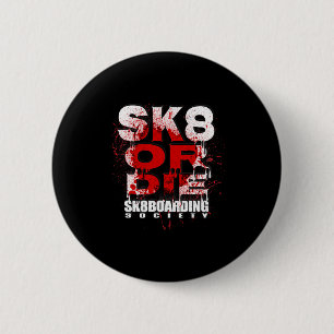 Macaron Rond 5 Cm Société de Skateboard Sk8 Or Die Conception Sk8boa