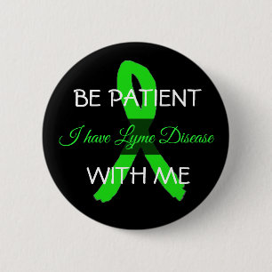 Macaron Rond 5 Cm Sois patient avec moi, j'ai Lyme Disease Button