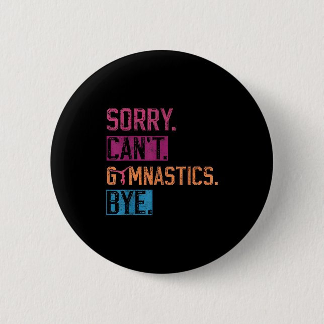 Macaron Rond 5 Cm Sorry Can't Gymnastics Bye Funny Gymnastics Player (Devant)