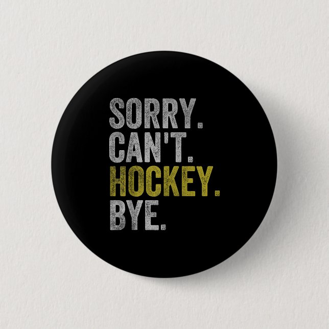 Macaron Rond 5 Cm Sorry Can't Hockey Bye Funny Hockey  (Devant)
