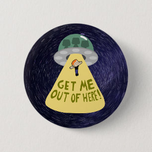 Macaron Rond 5 Cm "SORTEZ-MOI D'ICI !" T-Shirt Abduction UFO