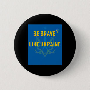 Macaron Rond 5 Cm Soyez courageux comme l'Ukraine - Arrêtez la guerr
