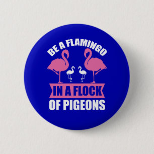 Macaron Rond 5 Cm Soyez Un Flamant Rose Dans Un Troupeau De Pigeons