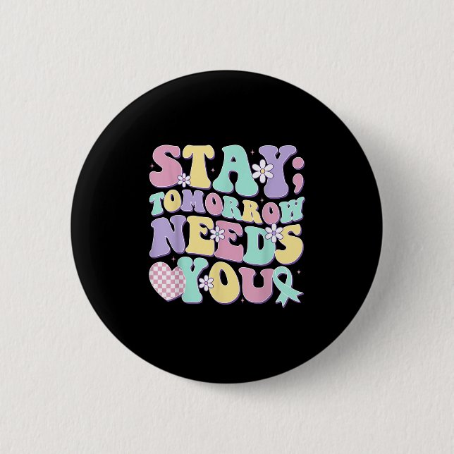 Macaron Rond 5 Cm Stay Tomorrow Needs You Groovy Suicide Prevention  (Devant)