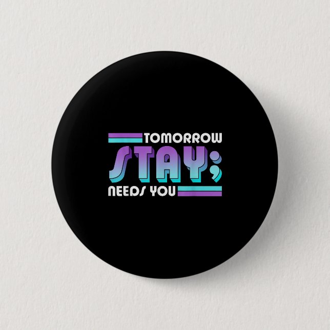 Macaron Rond 5 Cm Stay Tomorrow Needs You Semicolon Suicide Preventi (Devant)