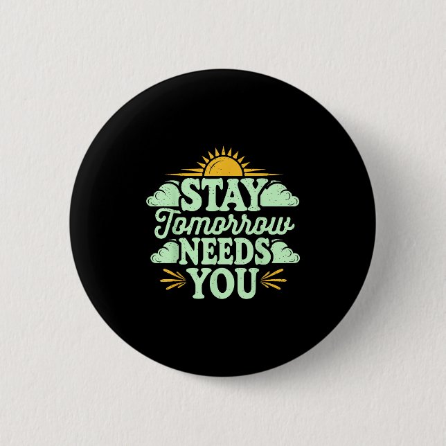 Macaron Rond 5 Cm Stay Tomorrow Needs You, Suicide Awareness Mental  (Devant)