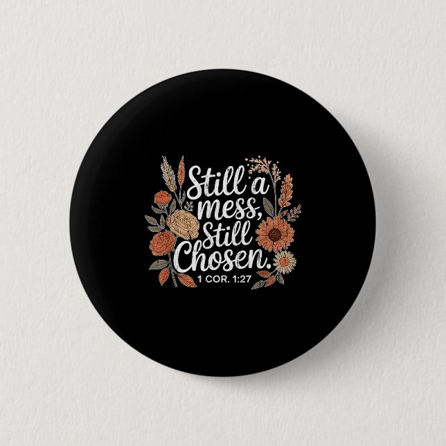 Macaron Rond 5 Cm Still A Mess Still Chosen, Christian, Bible Verse, (Devant)