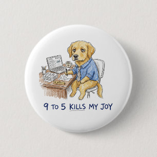 Macaron Rond 5 Cm T-shirt drôle de Golden Retriever 9 à 5 Tue Ma Joi