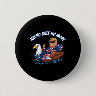 Macaron Rond 5 Cm T-shirt politique drôle Trump Nacho Gulf No More C