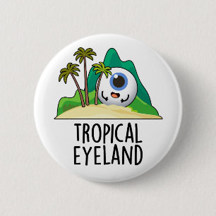 Macaron Rond 5 Cm Terre des yeux tropicaux Pun de l'île Funny