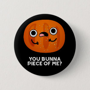 Macaron Rond 5 Cm Toi Bunna Pièce De Moi Drôle Bun Pun Dark BG