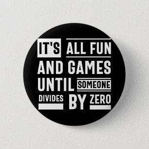 Macaron Rond 5 Cm Tout est amusant et jeux jusqu'à ce que quelqu'un 