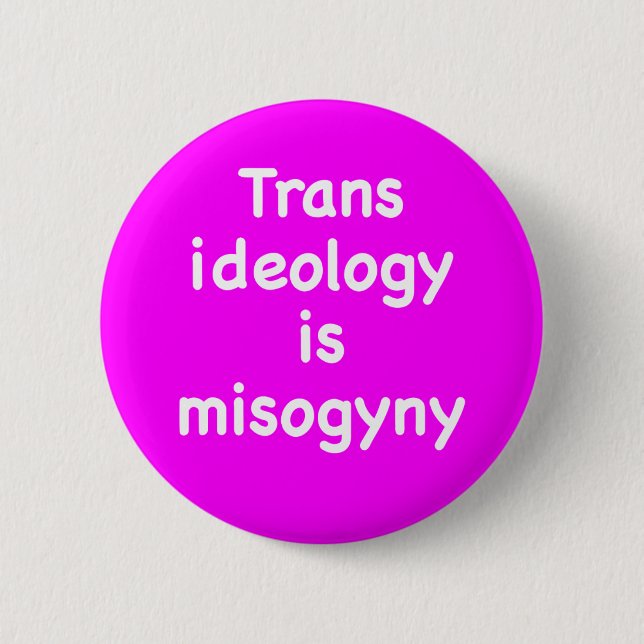 Macaron Rond 5 Cm Trans ideology is misogyny button (Devant)