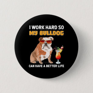 Macaron Rond 5 Cm Travaillez dur afin que mon Bulldog puisse avoir u