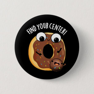 Macaron Rond 5 Cm Trouvez Votre Centre Funny Donut Pun Dark BG
