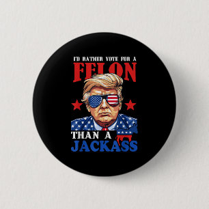 Macaron Rond 5 Cm Trump Je Veux Plutôt Voter Pour Un Felon Que Pour 