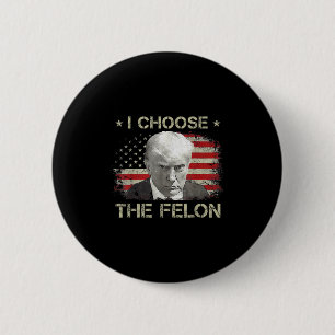 Macaron Rond 5 Cm Trump Shirts For Men 2024 Je Choisis Le Felon Conv