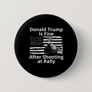 Macaron Rond 5 Cm Trump Va Bien Après Avoir Tiré Sur Le Rassemblemen