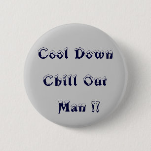 Macaron Rond 5 Cm Un cool, Chill Out Man ! ! > Boutons de colère