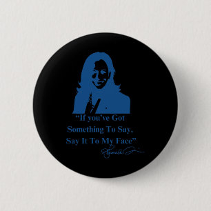 Macaron Rond 5 Cm Vous Avez Quelque Chose À Dire À Mon Visage Kamala