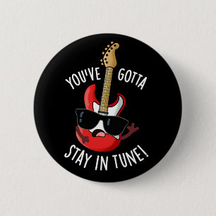 Macaron Rond 5 Cm Vous devez rester dans Tune Funny Guitare Pun Dark