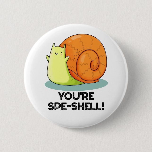 Macaron Rond 5 Cm Vous êtes Spe-shell Drôle Escargot Jeu de mots  (Devant)