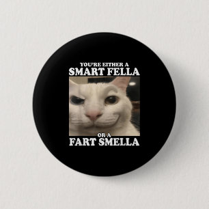 Macaron Rond 5 Cm Vous êtes un Fella intelligent ou un Fart Smella d