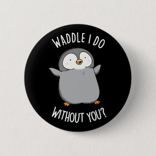 Macaron Rond 5 Cm Waddle I Do without You Funny Penguin Pun Pun Dark