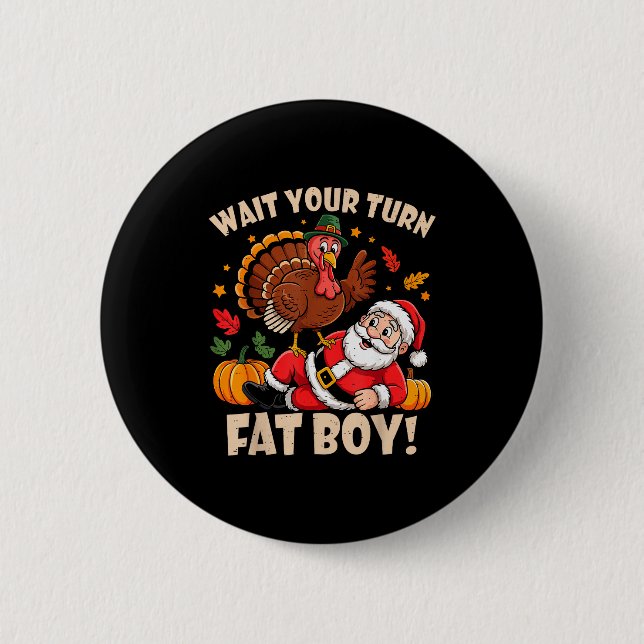 Macaron Rond 5 Cm Wait Your Turn Fat Boy Funny Thanksgiving Christma (Devant)