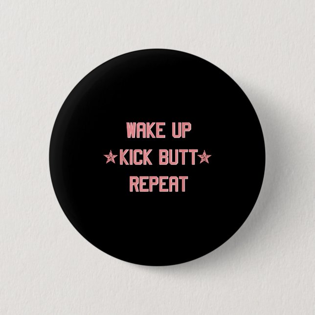 Macaron Rond 5 Cm Wake Up Kick Butt Repeat Fun Cool Motivational !  (Devant)