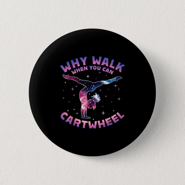 Macaron Rond 5 Cm Why Walk When You Can Cartwheel Gymnast Gymnastic  (Devant)
