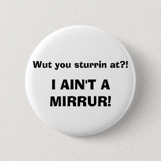 Macaron Rond 5 Cm Wut vous sturrin à ? ! JE NE SUIS PAS UN MIRRUR !