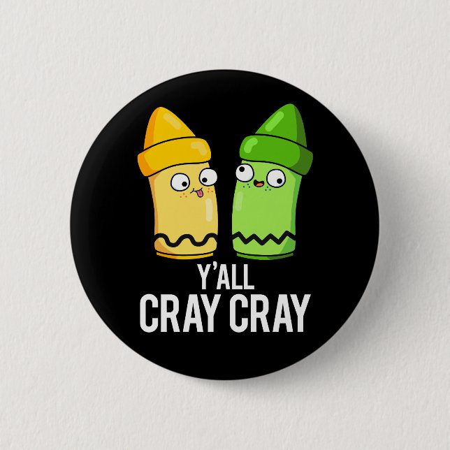Macaron Rond 5 Cm Yall Cray Cray Funny Crazy Crayon Pun Dark BG (Devant)