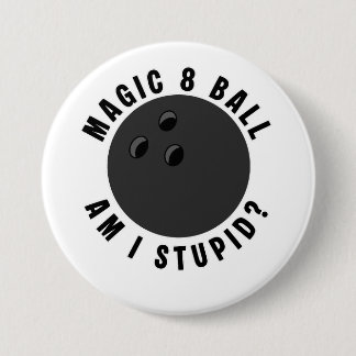 Macaron Rond 7,6 Cm Boule de bowling Magic 8 Balle Suis-je stupide ? B