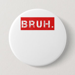 Macaron Rond 7,6 Cm Bruh Funny Meme Saying Brother Greeting Venin