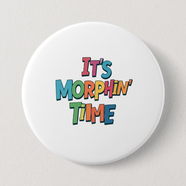 Macaron Rond 7,6 Cm "C'est l'heure du Morphin" (Devant)